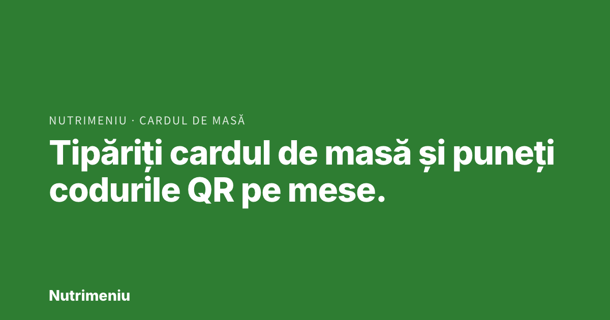Nutrimeniu, cardul de masă: tipăriți cardul de masă și puneți codurile QR pe mese